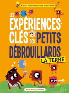 Les expériences-clés des petits débrouillards. La Terre