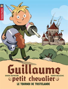 Guillaume petit chevalier. Vol. 1. Le tournoi de Tristelande