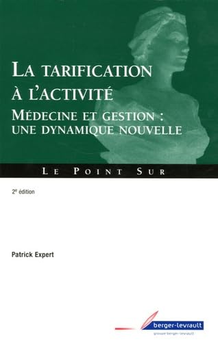 La tarification à l'activité: Médecine et gestion : une dynamique nouvelle