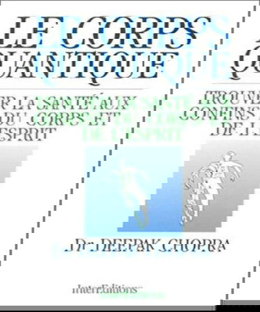Le corps quantique : trouver la santé aux confins du corps et de l'esprit