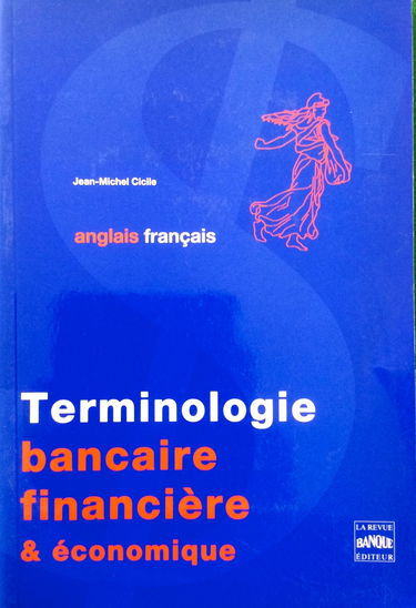 Terminologie bancaire, financière et économique: Anglais-français
