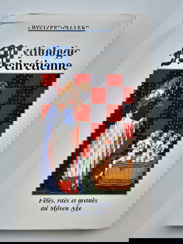 Mythologie chrétienne : Fêtes, rites et mythes du Moyen âge