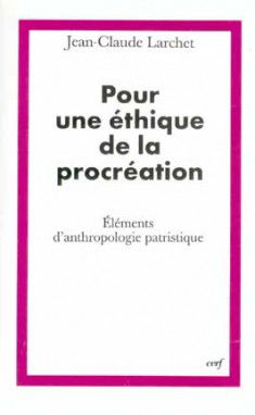 Pour une éthique de la procréation : éléments d'anthropologie patristique