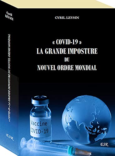 « COVID-19 » LA GRANDE IMPOSTURE DU NOUVEL ORDRE MONDIAL