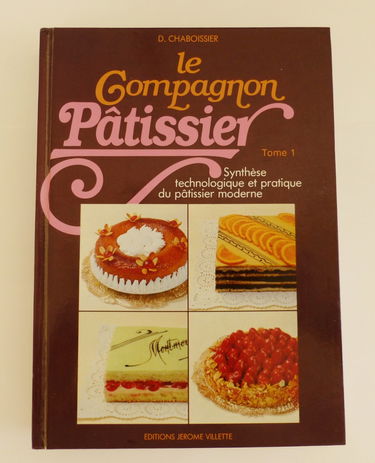 Le Compagnon pâtissier ou Synthèse technologique et pratique du pâtissier moderne