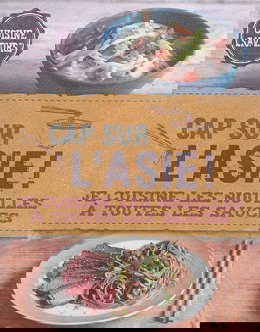 Cap sur l'Asie ! : je cuisine les nouilles à toutes les sauces