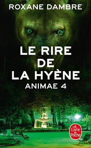 Animae. Vol. 4. Le rire de la hyène : suivi d'une nouvelle inédite