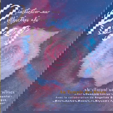 Initiation aux Mystères des Roses, Au Temple des Roses