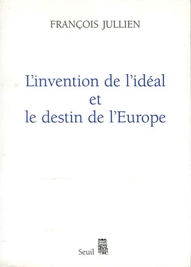 L'invention de l'idéal et le destin de l'Europe