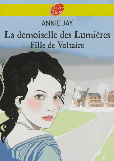 La demoiselle des Lumières : fille de Voltaire