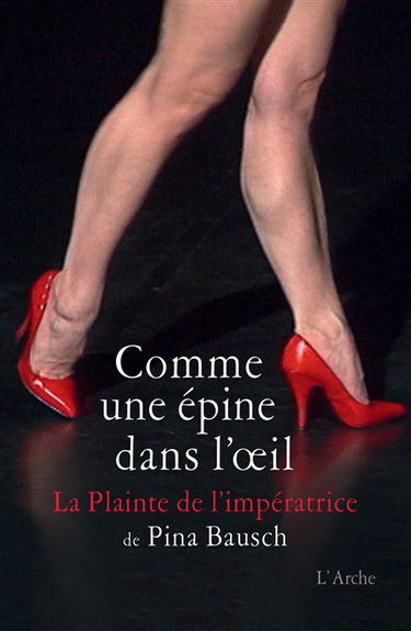 Comme une épine dans l'oeil : La plainte de l'impératrice de Pina Bausch