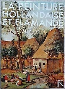 La Peinture hollandaise et flamande