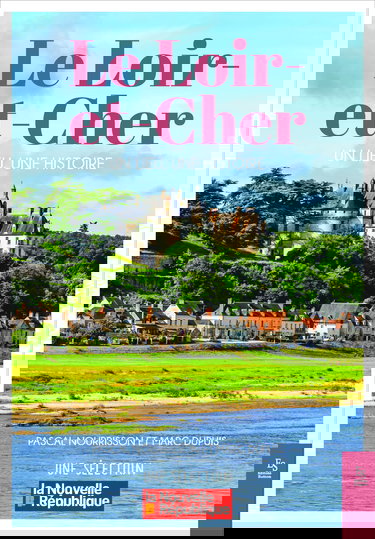 Le Loir-et-Cher: Un lieu, une histoire