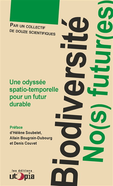 Couverture de Biodiversité : no(s) futur(es) : une odyssée spatio-temporelle pour un futur durable