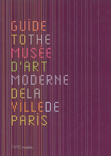 Guide to the Musée d'art moderne de la ville de Paris