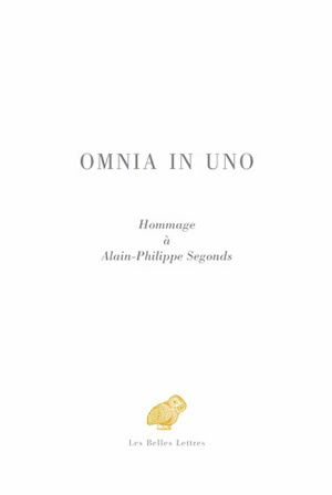 Omnia in uno : hommage à Alain Philippe Segonds