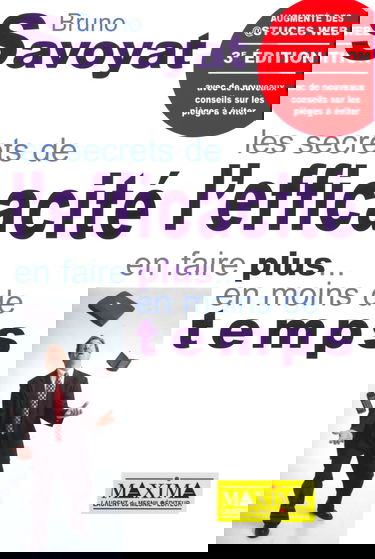 Les Secrets de l'efficacité : En faire plus...en moins de temps