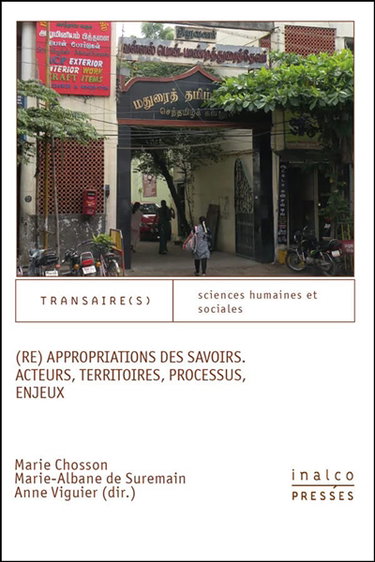 (Ré) appropriations des savoirs : acteurs, territoires, processus, enjeux