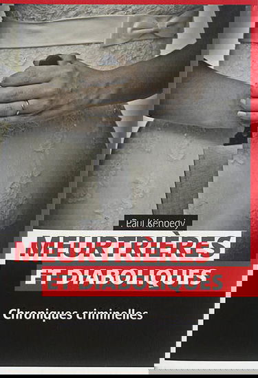 Meurtrières et diaboliques : chroniques criminelles