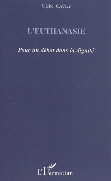 L'euthanasie : pour un débat dans la dignité