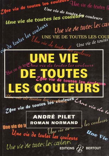 Une vie de toutes les couleurs