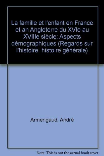 La Famille et l'enfant en France et en Angleterre du XVI@ au XVIIIJ siècle : Aspects démographiques (Regards sur l'histoire)