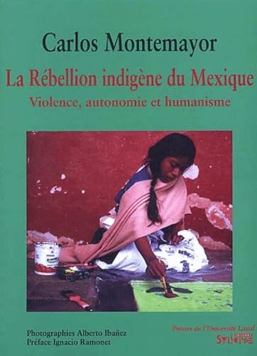 La rébellion indigène du Mexique : violence, autonomie et humanisme