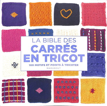 Couverture de La bible des carrés en tricot : 100 motifs et points à tricoter par Collectif