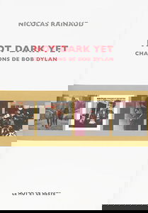 Not dark yet : chansons de Bob Dylan