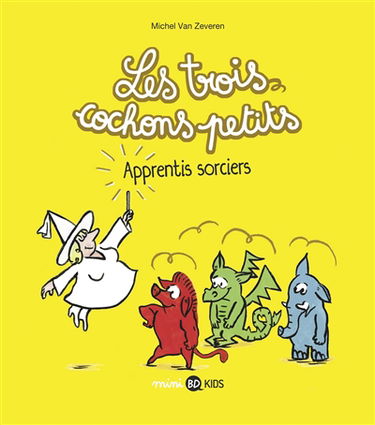 Les trois cochons petits. Vol. 5. Apprentis sorciers