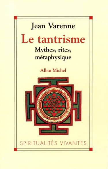 Le Tantrisme: Mythes, rites, métaphysique