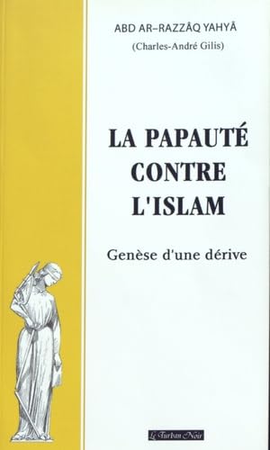 La papauté contre l'islam: Genèse d'une dérive