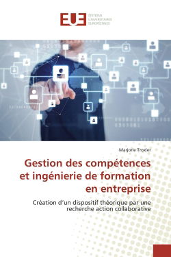 Gestion des compétences et ingénierie de formation en entreprise : Création d'un dispositif théorique par une recherche action collaborative