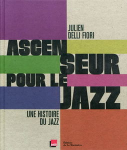 Ascenseur pour le jazz : une histoire du jazz