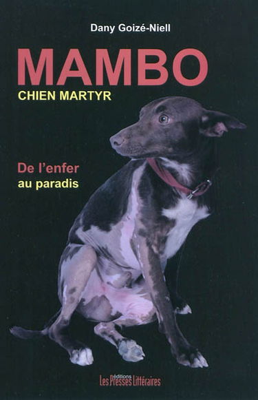Mambo, chien martyr : de l'enfer au paradis