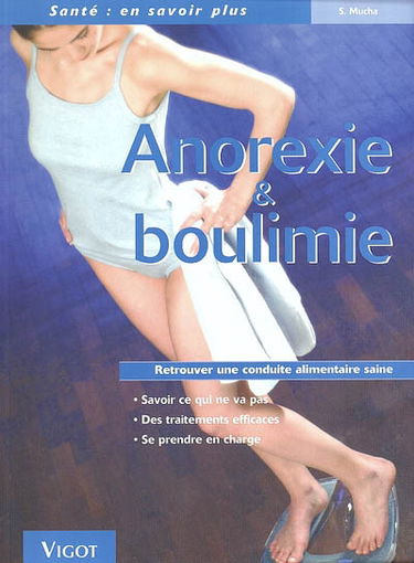 Anorexie et boulimie : reconnaître, comprendre, vaincre : retrouver une conduite alimentaire saine