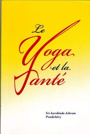 LE YOGA ET LA SANTE / Extraits des oeuvres de la mère.