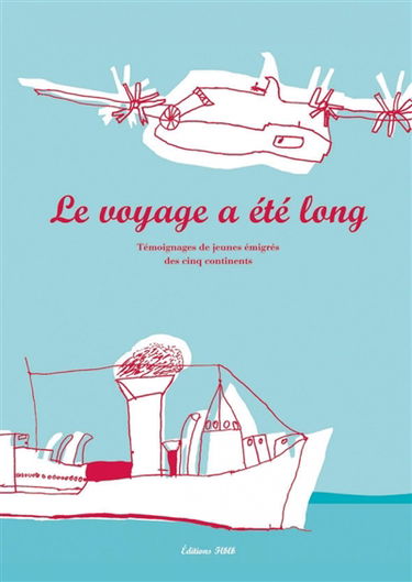Le voyage a été long : témoignages de jeunes émigrés des cinq continents