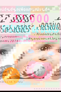 Guide de Prénoms: Plus de 22 000 Prénoms de Bébés (Prénoms de filles, prénoms de garçons et les prénoms 2024)