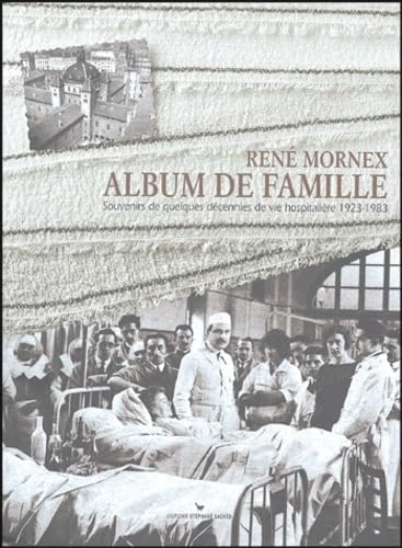 Album de famille: Souvenirs de quelques décennie de vie hospitalière 1923-1983