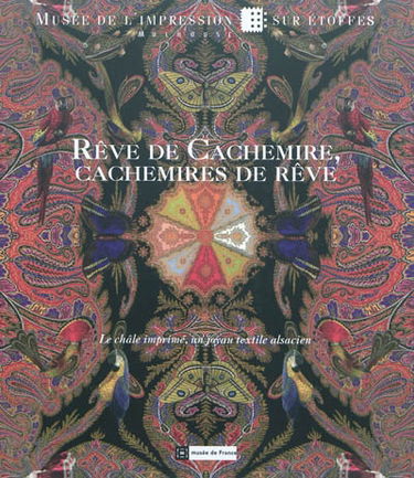 Rêve de Cachemire, cachemires de rêve : le châle imprimé, un joyau textile alsacien