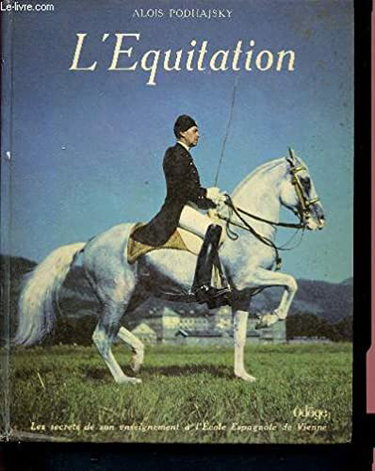 Couverture de L'Équitation - Les secrets de son enseignement à l'Ecole Espagnole de Vienne