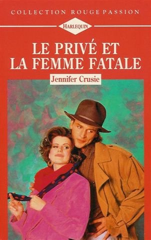 Le privé et la femme fatale : Collection : Harlequin rouge passion n° 685