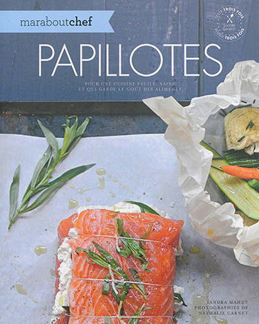 Papillotes : pour une cuisine facile, saine et qui garde le goût des aliments