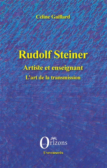 Couverture de Rudolph Steiner : artiste et enseignant : l'art de la transmission