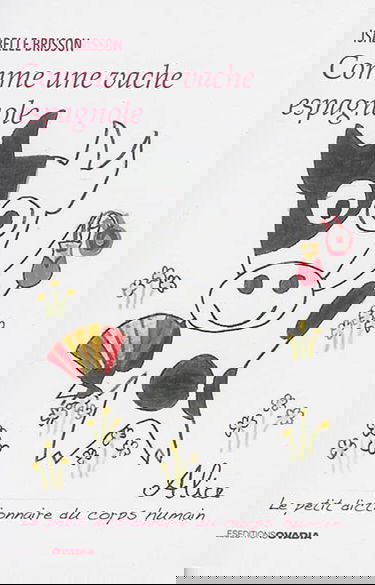 Comme une vache espagnole : le petit dictionnaire du corps humain