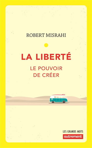 La liberté : le pouvoir de créer