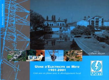 Usine d'électricité de Metz : 1901-2001 : cent ans en phase avec le développement local