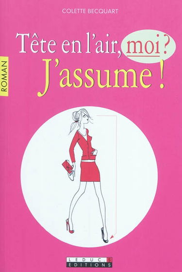 Tête en l'air, moi ? J'assume !