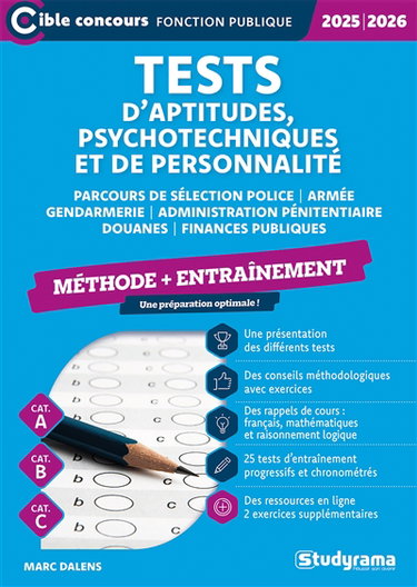 Couverture de Tests d'aptitudes, psychotechniques et de personnalité : parcours de sélection police, armée, gendarmerie, administration pénitentiaire, douanes, finances publiques, méthode + entraînement, cat. A, cat. B, cat. C : 2025-2026 par Marc Dalens
